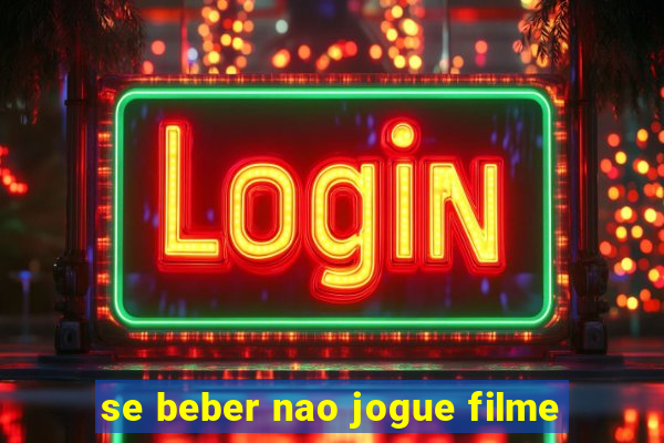 se beber nao jogue filme